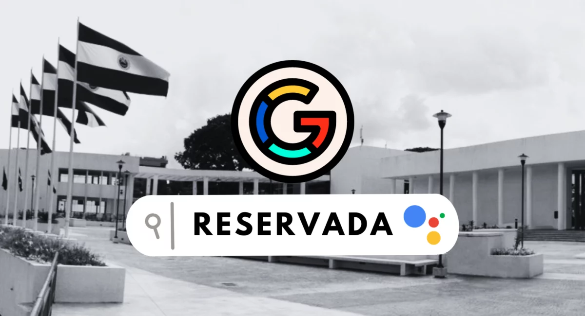 Reserva total acuerdo Google con el Gobierno de El Salvador